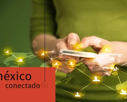 México conectado: oportunidades y riesgos